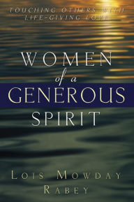 Title: Women of a Generous Spirit, Author: Lois Mowday Rabey