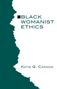 Title: Black Womanist Ethics, Author: Katie Cannon