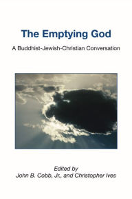 Title: The Emptying God: A Buddhist-Jewish-Christian Conversation, Author: John B. Cobb Jr.