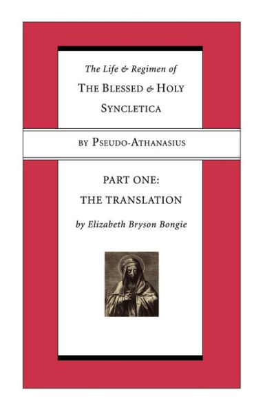 The Life and Regimen of the Blessed and Holy Syncletica