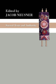 Title: Sacred Texts and Authority, Author: Jacob Neusner PhD