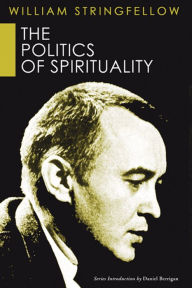 Title: The Politics of Spirituality, Author: William Stringfellow