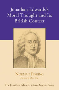 Title: Jonathan Edwards's Moral Thought and Its British Context, Author: Norman Fiering
