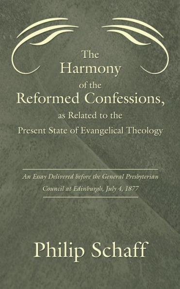 The Harmony of the Reformed Confessions, as Related to the Present State of Evangelical Theology