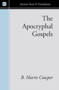 Title: The Apocryphal Gospels, Author: B Harris Cowper