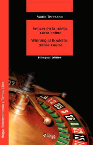 Title: Vencer En La Ruleta. Winning at Roulette, Author: Mario Sebastian Teresano