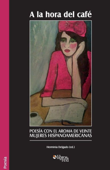 A la hora del cafe. Poesia con el aroma de veinte mujeres hispanoamericanas