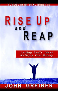 Title: Rise Up And Reap, Author: John Greiner