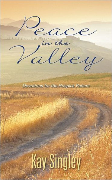 Peace in the Valley: Devotions for the Hospice Patient