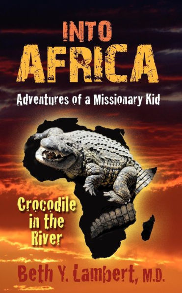 INTO AFRICA: Adventures of a Missionary Kid - Crocodile in the River