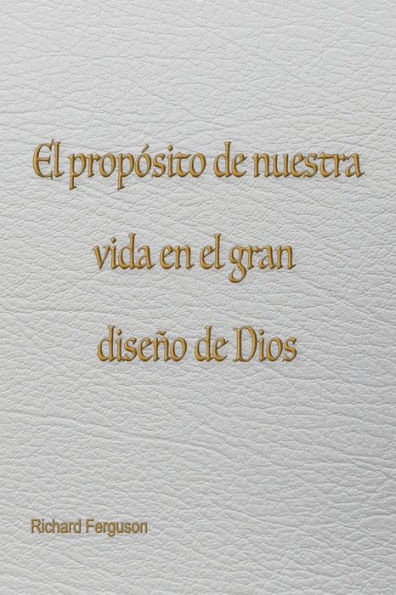 El propï¿½sito de nuestra vida en el gran diseï¿½o de Dios