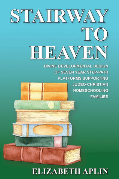Stairway to Heaven: Divine Developmental Design of Seven Year Step-Path Platforms Supporting Judeo-Christian Homeschooling Families