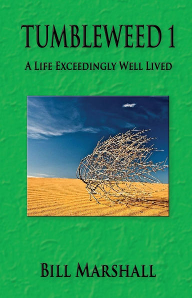 Tumbleweed 1: A Life Exceedingly Well Lived