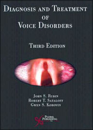 Title: Diagnosis and Treatment of Voice Disorders / Edition 3, Author: John S. Rubin