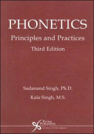 Title: Phonetics: Principles and Practices / Edition 3, Author: Sadanand Singh