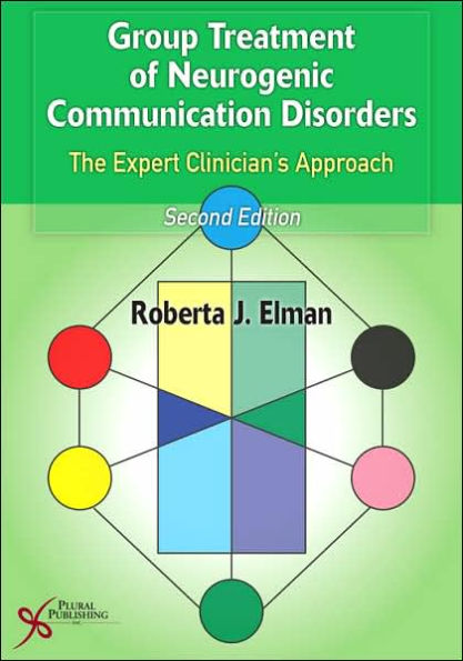 Group Treatment for Neurogenic Communication Disorders: The Expert Clinician's Approach / Edition 2