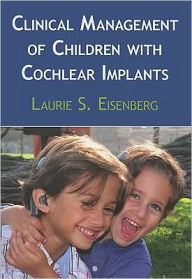 Title: Clinical Management of Children with Cochlear Implants, Author: Laurie Eisenberg