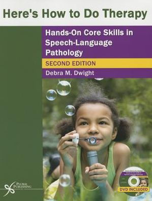 Here's How to Do Therapy : Hands on Core Skills in Speech-Language Pathology / Edition 2