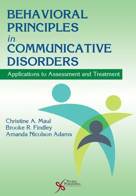 Behavioral Principles in Communicative Disorders : Applications to Assessment and Treatment