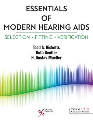 Essentials of Modern Hearing AIDS : Selection, Fitting, and Verification