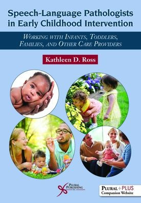 Speech-Language Pathologists in Early Childhood Intervention : Working With Infants, Toddlers, Families, and Other Care Providers, Includes Companion Website