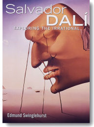 Title: Dali, Salvador: Exploring The Irrational, Author: Edmund Swinglehurst