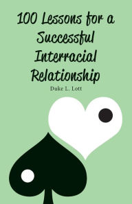 Title: 100 Lessons For A Successful Interracial Relationship, Author: Duke Lott
