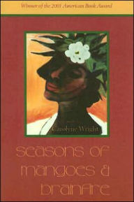 Title: Seasons of Mangoes and Brainfire: Poems, Author: Carolyne Wright