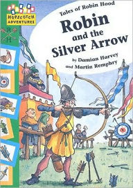 Title: Robin and the Silver Arrow, Author: Damian Harvey