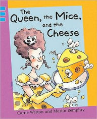 Title: The Queen, the Mice and the Cheese, Author: Carrie Weston