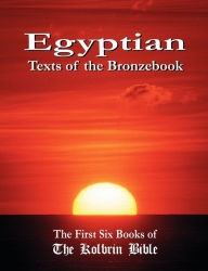 Title: Egyptian Texts of the Bronzebook: The First Six Books of the Kolbrin Bible, Author: Janice Manning