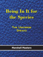 Being In It for the Species: The Universe Speaks (Hard Cover)