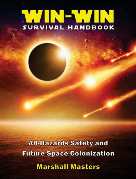 Win-Win Survival Handbook: All-Hazards Safety and Future Space Colonization (Hardcover)