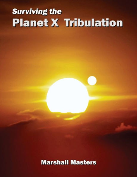 Surviving the Planet X Tribulation: There Is Strength Numbers (Paperback)