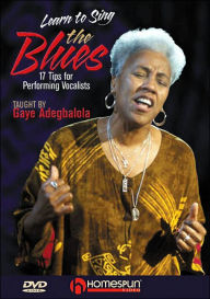 Title: Learn to Sing the Blues : 17 Tips for Performing vocalists, Author: Gaye Adegbalola