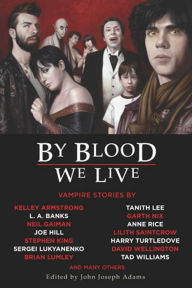 Title: By Blood We Live, Author: John Joseph Adams