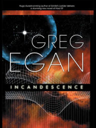 Title: Incandescence, Author: Greg Egan