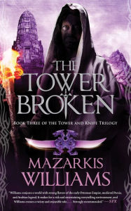 Title: Tower Broken: Tower and Knife 3, Author: Mazarkis Williams