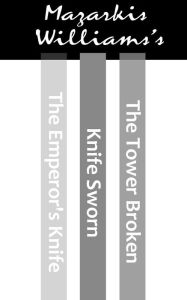 Title: The Tower & Knife Trilogy, Author: Mazarkis Williams