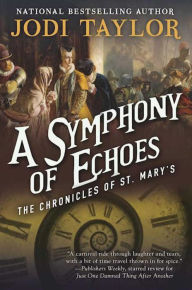 Title: A Symphony of Echoes: The Chronicles of St. Mary's Book Two, Author: Jodi Taylor