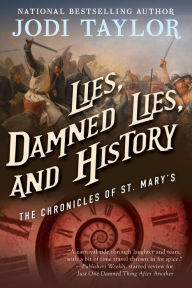 Title: Lies, Damned Lies, and History: The Chronicles of St. Mary's Book Seven, Author: Jodi Taylor