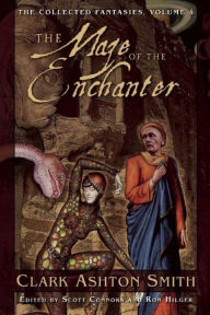 Title: The Maze of the Enchanter: The Collected Fantasies, Vol. 4, Author: Clark Ashton Smith