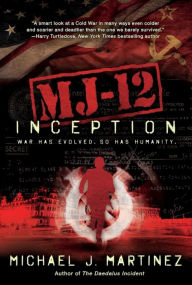 Title: MJ-12: Inception: A MAJESTIC-12 Thriller, Author: Michael J. Martinez