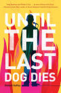 Until the Last Dog Dies