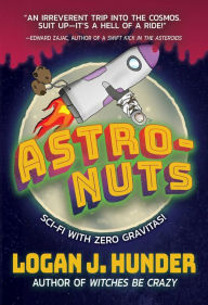 Title: Astro-Nuts, Author: Logan J. Hunder