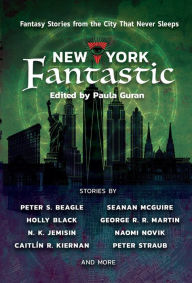 Title: New York Fantastic: Fantasy Stories from the City that Never Sleeps, Author: Paula Guran