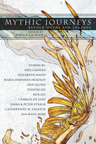 Title: Mythic Journeys: Retold Myths and Legends, Author: Paula Guran