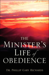 Title: The Minister's Life of Obedience, Author: Phillip Gary Richards