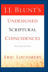 Title: J. J. Blunt's Undesigned Scriptural Coincidences, Author: Eric Lounsbery