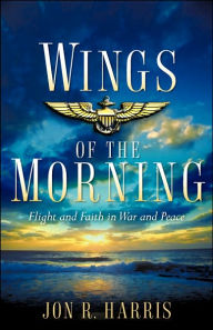 Title: Wings of the Morning, Author: Jon R Harris